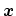 $\bm{x}$