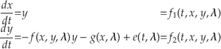 \begin{displaymath}
\begin{array}{rclcl}
\displaystyle
\frac{dx}{dt} & = & y & =...
... $})
& = & f_2(t,x,y,\mbox{\boldmath$ \lambda $})
\end{array}\end{displaymath}