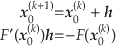 \begin{displaymath}
\begin{array}{rcl}
\mbox{\boldmath$ x $}^{(k+1)}_0 & = & \mb...
...math$ h $} & = & -F(\mbox{\boldmath$ x $}^{(k)}_0)
\end{array}\end{displaymath}