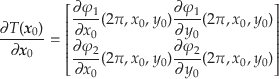 \begin{displaymath}
\frac{\partial T(\mbox{\boldmath$ x $}_0)}{\partial \mbox{\b...
...l \varphi_2}{\partial y_0} (2\pi, x_0, y_0)
\end{array}\right]
\end{displaymath}