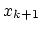$x_{k+1}$