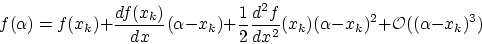 \begin{displaymath}
f(\alpha) = f(x_k) + \frac{df(x_k)}{dx}(\alpha- x_k) +
\frac...
...{d^2f}{dx^2}(x_k)(\alpha - x_k)^2 + {\cal O}((\alpha - x_k)^3)
\end{displaymath}