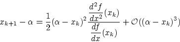 \begin{displaymath}
x_{k+1} -\alpha = \frac12(\alpha-x_k)^2
\frac{ \displaystyl...
...{\displaystyle\frac{df}{dx}(x_k)} + {\cal O}((\alpha - x_k)^3)
\end{displaymath}