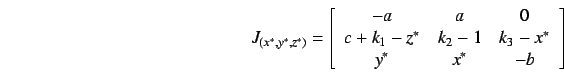 \begin{displaymath}
J_{(x^*,y^*,z^*)}
=\left[\begin{array}{ccc}
-a & a & 0 \\
c+k_1-z^* & k_2 -1 & k_3-x^* \\
y^* & x^* & -b \end{array}\right]
\end{displaymath}